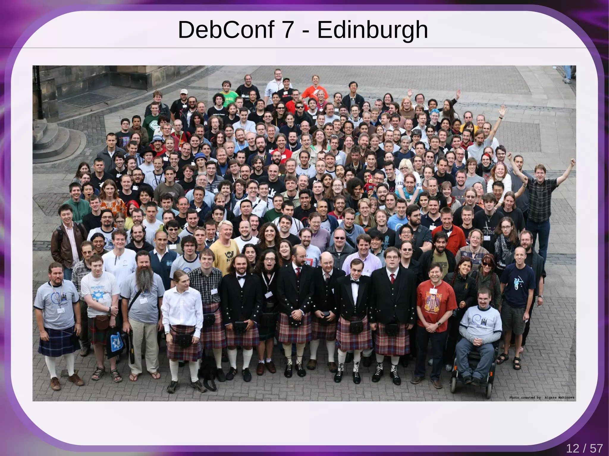DebConf 7 - Edinburgh




                        12 / 57
 