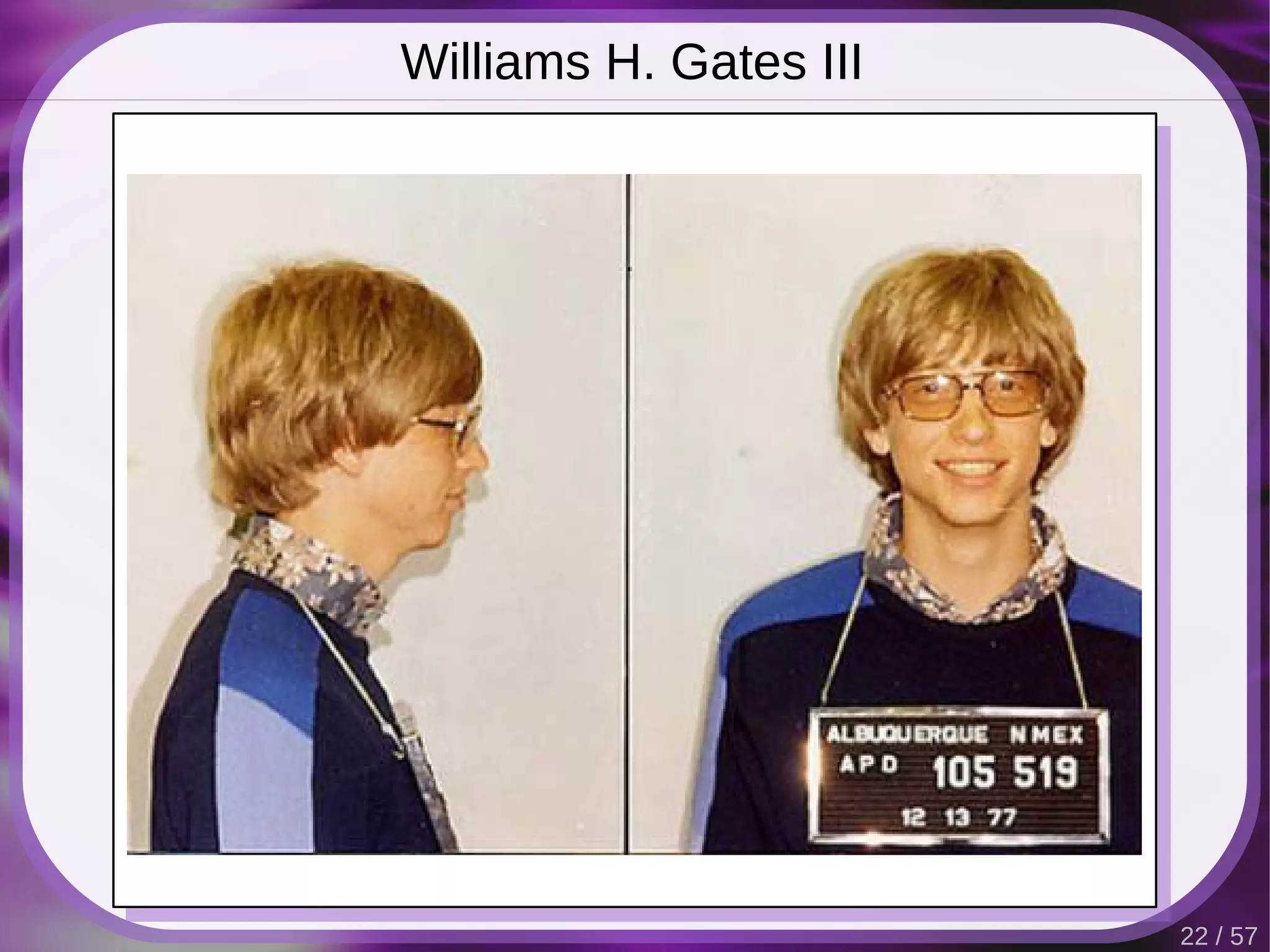 Williams H. Gates III




                        22 / 57
 