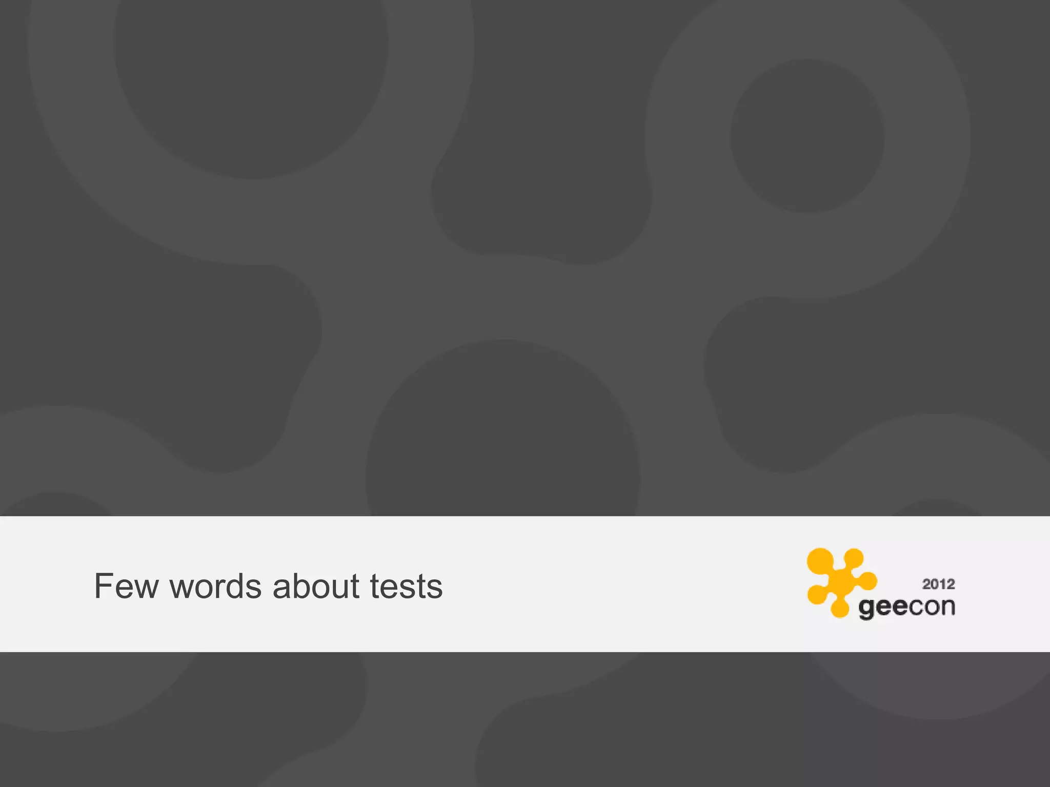 Few words about tests
 