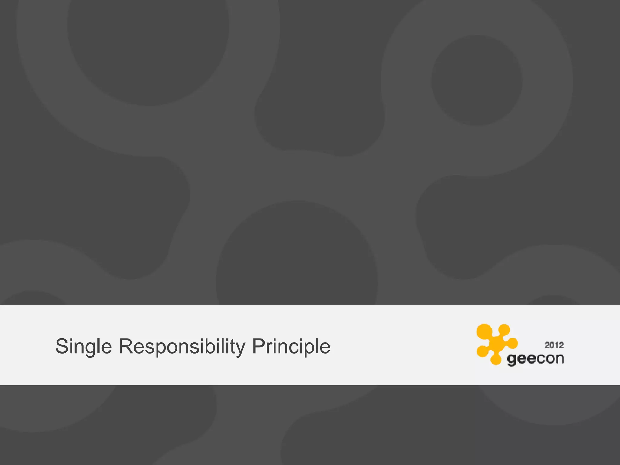Single Responsibility Principle
 