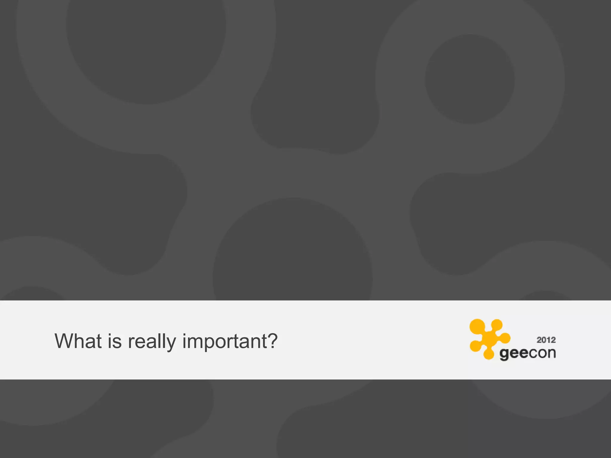 What is really important?
 