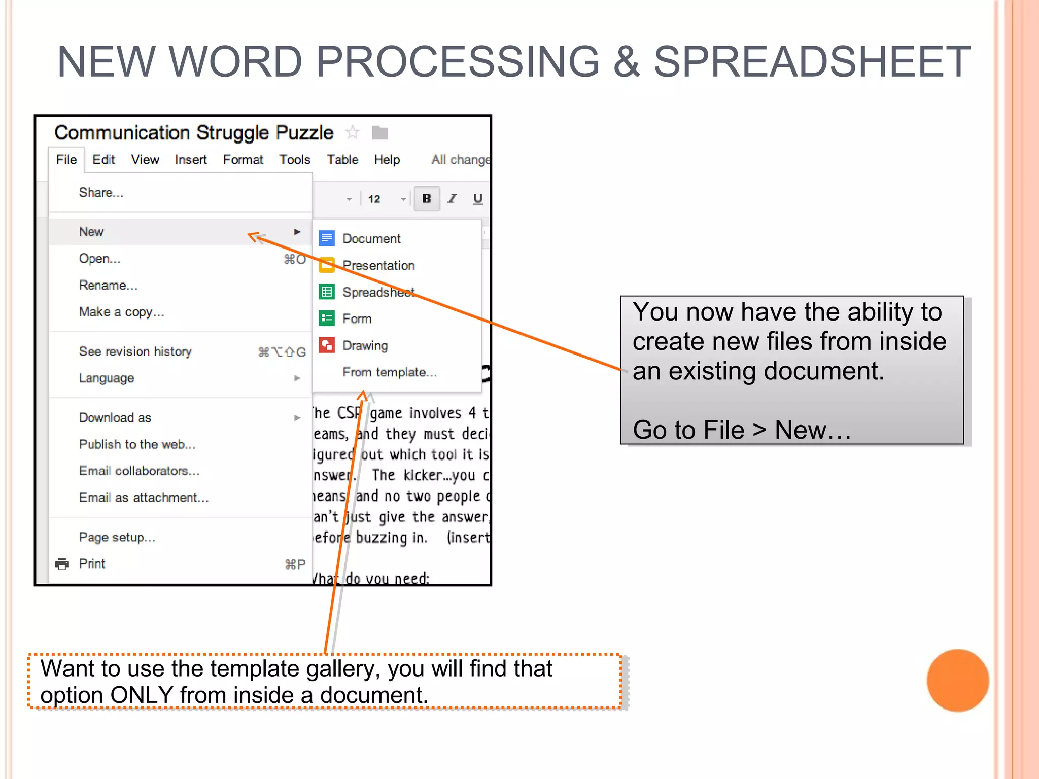 NEW WORD PROCESSING & SPREADSHEET
You now have the ability to
create new files from inside
an existing document.
Go to File > New…
You now have the ability to
create new files from inside
an existing document.
Go to File > New…
Want to use the template gallery, you will find that
option ONLY from inside a document.
Want to use the template gallery, you will find that
option ONLY from inside a document.
 