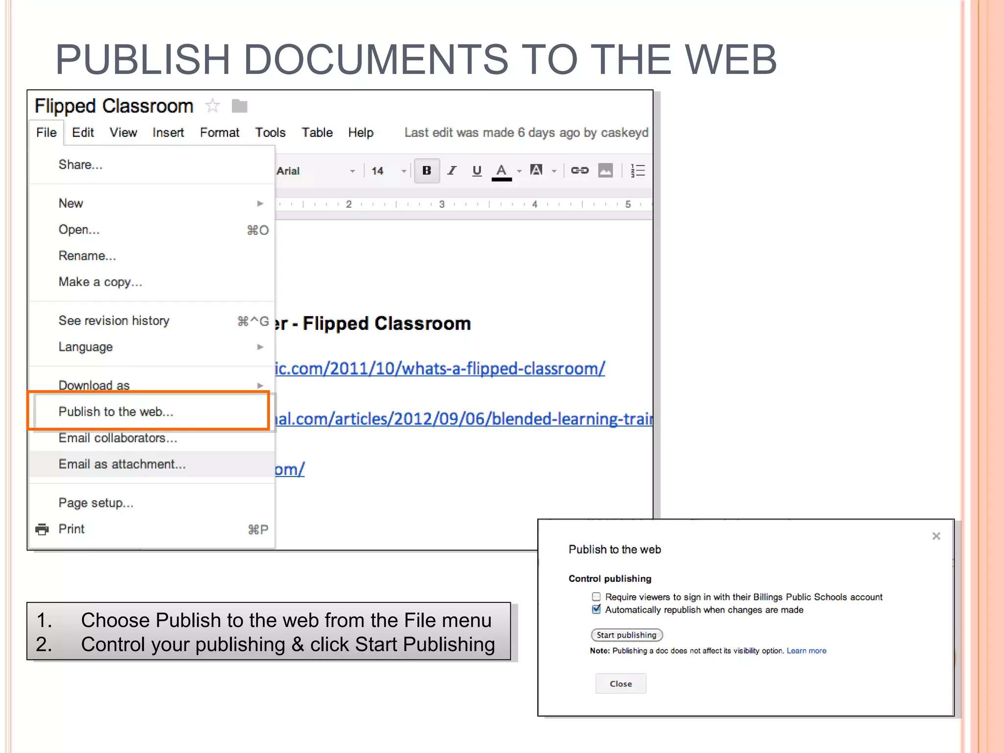 PUBLISH DOCUMENTS TO THE WEB
1. Choose Publish to the web from the File menu
2. Control your publishing & click Start Publishing
1. Choose Publish to the web from the File menu
2. Control your publishing & click Start Publishing
 
