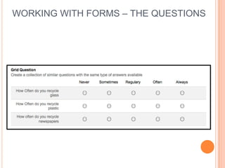 WORKING WITH FORMS – THE QUESTIONS
 