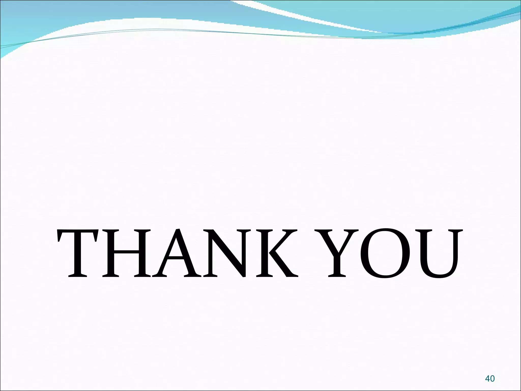 THANK YOU
            40
 