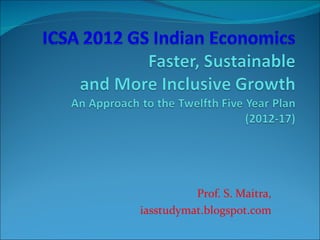Prof. S. Maitra,
iasstudymat.blogspot.com
 