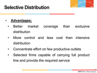 Selective Distribution
•

Advantages:

•

Better

market

coverage

than

exclusive

distribution
•

More control and less...