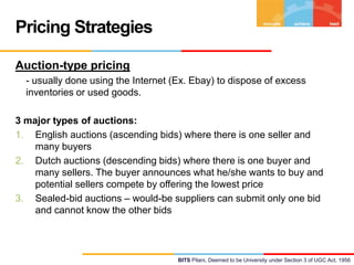 Pricing Strategies
Auction-type pricing
- usually done using the Internet (Ex. Ebay) to dispose of excess
inventories or u...