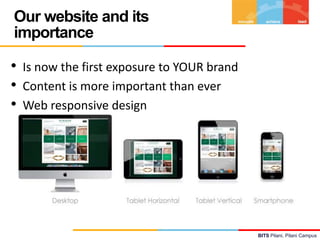 Our website and its
importance

•
•
•

Is now the first exposure to YOUR brand
Content is more important than ever
Web res...
