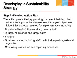 Developing a Sustainability
Strategy
Step 7 - Develop Action Plan
The action plan is the key planning document that descri...