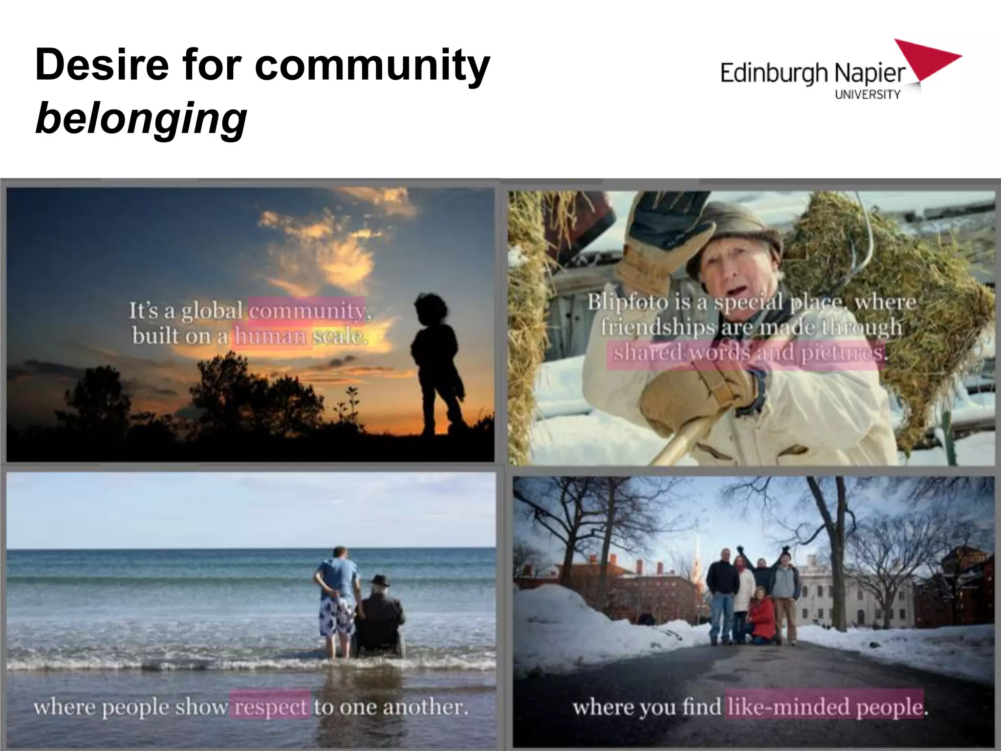 Desire for community
belonging
 