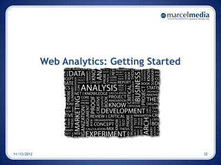 Web Analytics: Getting Started




11/13/2012                                    32
 
