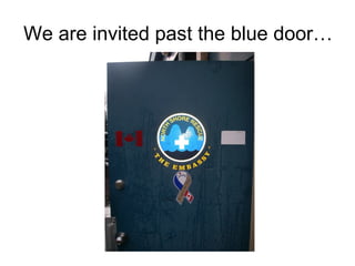 We are invited past the blue door…
 