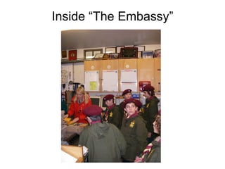 Inside “The Embassy”
 
