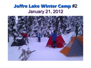 Joffre Lake Winter Camp #2
      January 21, 2012
 