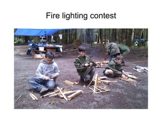 Fire lighting contest
 
