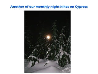 Another of our monthly night hikes on Cypress
 