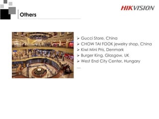 Others



          Gucci Store, China
          CHOW TAI FOOK jewelry shop, China
          Kiwi Mini Pris, Denmark
          Burger King, Glasgow, UK
          West End City Center, Hungary
         …
 