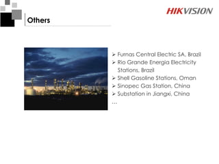Others



          Furnas Central Electric SA, Brazil
          Rio Grande Energia Electricity
           Stations, Brazil
          Shell Gasoline Stations, Oman
          Sinopec Gas Station, China
          Substation in Jiangxi, China
         …
 