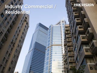 Industry Commercial /
Residential
 