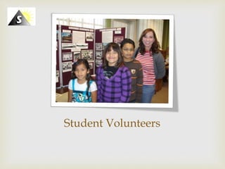 Click icon to add picture
Student Volunteers
 
