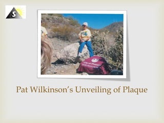 Click icon to add picture
Pat Wilkinson’s Unveiling of Plaque
 