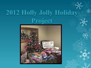 2012 Holly Jolly Holiday
        Project
 