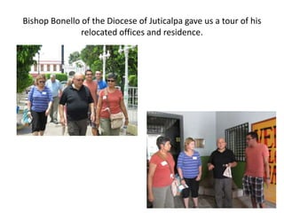 Bishop Bonello of the Diocese of Juticalpa gave us a tour of his
               relocated offices and residence.
 