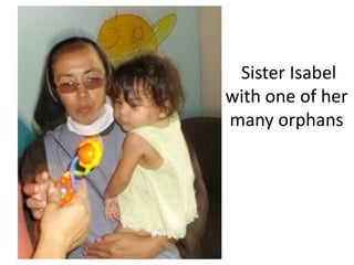 Sister Isabel
with one of her
many orphans
 