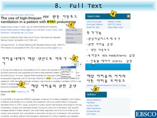 8. Full Text
1
PDF 원문 다운로드
아티클내에서 해당 섹션으로 바로가
기
2
4
추가기능
-관심저널리스트에 추가
-관련 아티클 검색
- 색인 다운로드
-목차정보 RSS Feed/Alerts 설정
- 인용될 때마다 Alerts 설정
5
3 해당 아티클의 관련 검색
어
해당 아티클의 저자의
다른 아티클 브라우즈
 