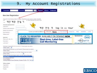 9. My Account Registrations
1
개인계정 만들기
계정 만든 후 log in => Your
Account
2
Name
 