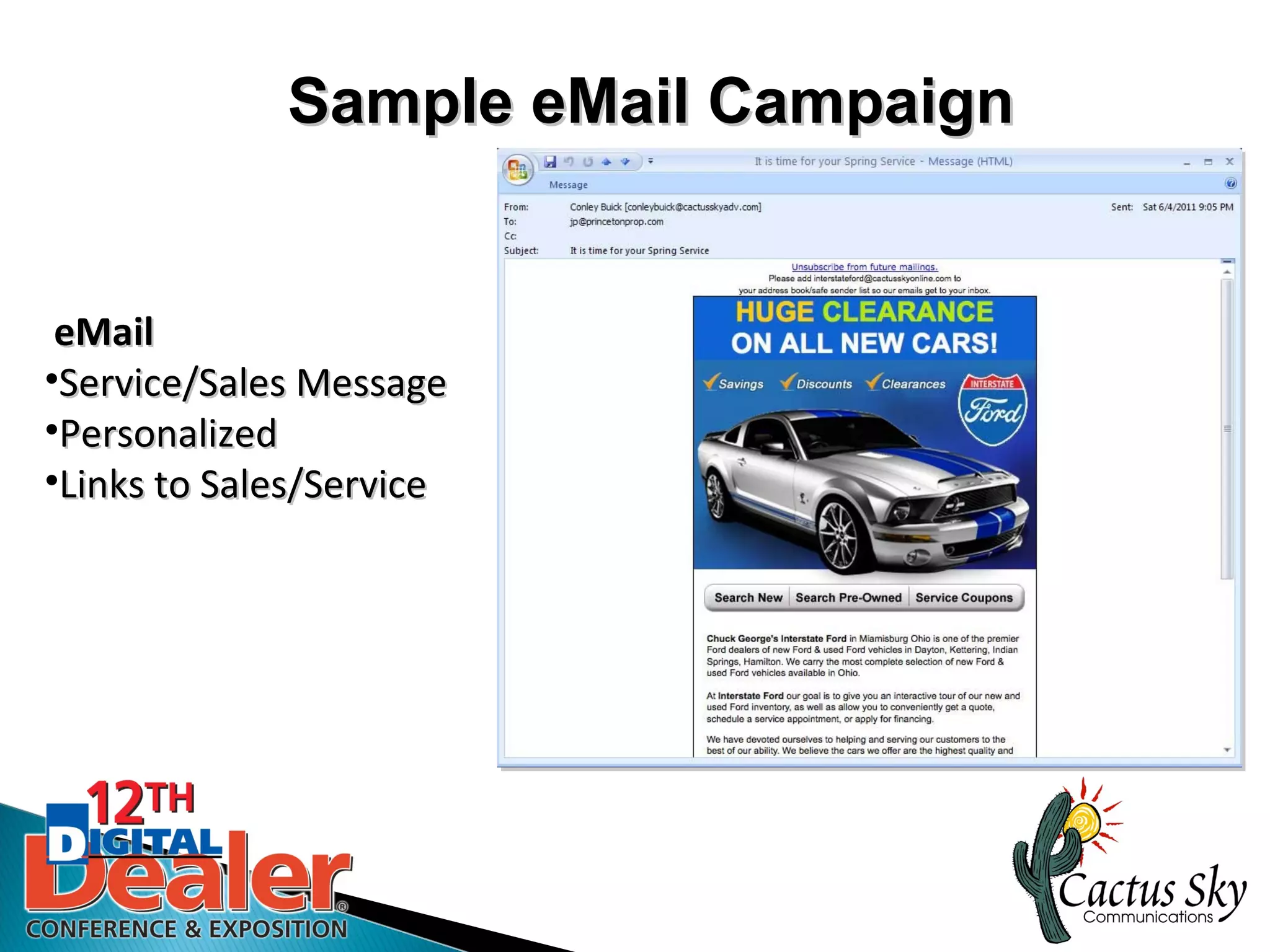 Sample eMail Campaign


 eMail
•Service/Sales Message
•Personalized
•Links to Sales/Service



                          Click here
 