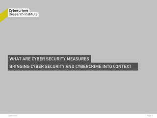 WHAT ARE CYBER SECURITY MEASURES
 BRINGING CYBER SECURITY AND CYBERCRIME INTO CONTEXT




Cybercrime                      ...