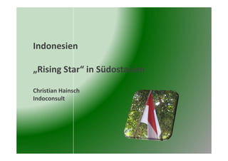 Indonesien

„Rising Star“ in Südostasien

Christian Hainsch
Indoconsult
 