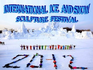 2012 international ice and snow sculpture festival...!!!