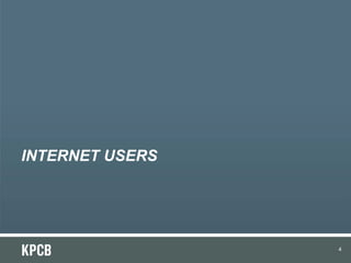 INTERNET USERS




                 4
 