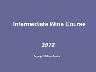 2012 Intermediate Wine Course 1: Winemaking