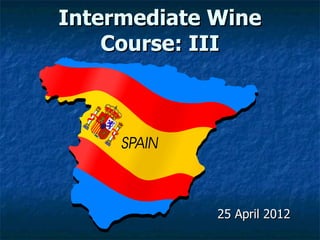 Intermediate Wine
    Course: III




             25 April 2012
 