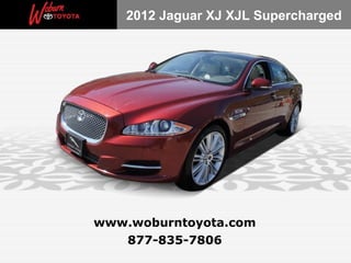 2012 Jaguar XJ XJL Supercharged




www.woburntoyota.com
   877-835-7806
 