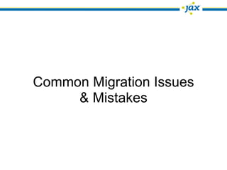 Common Migration Issues
     & Mistakes
 
