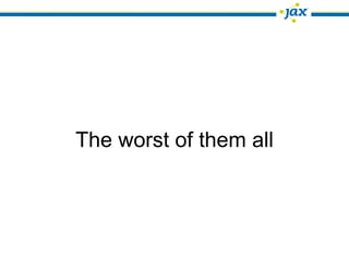The worst of them all
 