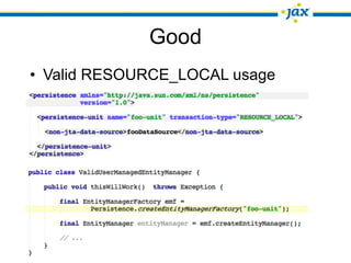 Good
• Valid RESOURCE_LOCAL usage
 
