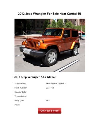 2012 Jeep Wrangler For Sale Near Carmel IN




2012 Jeep Wrangler At a Glance

	
  VIN	
  Number:	
         	
  1C4GJWAG0CL236483	
  

	
  Stock	
  Number:	
       	
  232176T	
  

	
  Exterior	
  Color:	
     	
  	
  

	
  Transmission:	
          	
  	
  

	
  Body	
  Type:	
          	
  SUV	
  

	
  Miles:	
                 	
  	
  
 