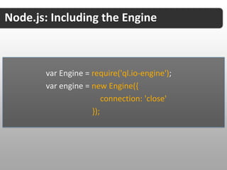 Node.js: Installing the Package




           npm install ql.io-engine
 
