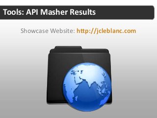 Tools: API Masher Results

    Showcase Website: http://jcleblanc.com
 