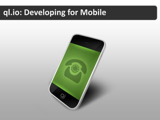 ql.io: Developing for Mobile
 