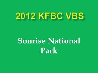 Sonrise National
      Park
 