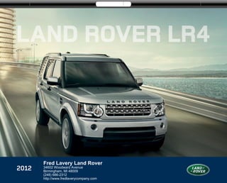 > Build and Price   > Keep me informed                       Twitter   Facebook




                          Fred Lavery Land Rover
         2012             34602 Woodward Avenue
                          Birmingham, MI 48009
                          (248) 686-2312
                          http://www.fredlaverycompany.com
 