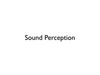 Sound Perception
 