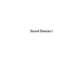 Sound Devices I
 